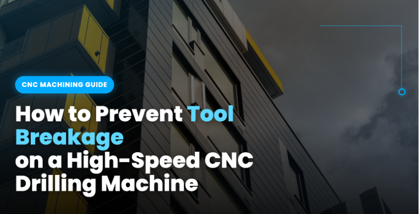 How to Prevent Tool Breakage on a High Speed CNC Drilling Machine